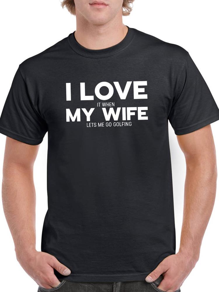 My Wife Let's Me Golf T-shirt -SmartPrintsInk Designs