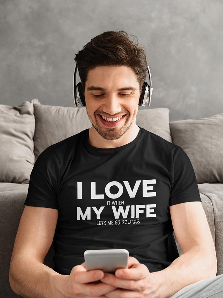 My Wife Let's Me Golf T-shirt -SmartPrintsInk Designs