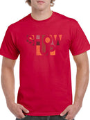 Show Up Quote T-shirt -SmartPrintsInk Designs