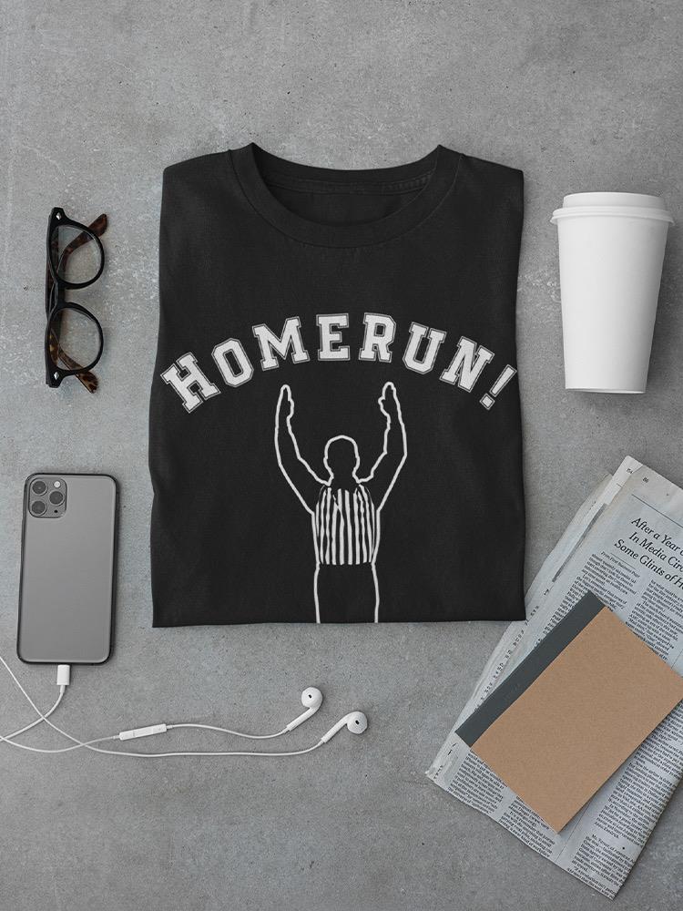 Homerun! T-shirt -SmartPrintsInk Designs