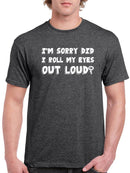 Did I Roll My Eyes Out Loud? T-shirt -SmartPrintsInk Designs