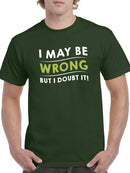 May Be Wrong But I Doubt It T-shirt -SmartPrintsInk Designs