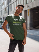 May Be Wrong But I Doubt It T-shirt -SmartPrintsInk Designs