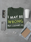 May Be Wrong But I Doubt It T-shirt -SmartPrintsInk Designs