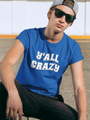 Y'all Crazy T-shirt -SmartPrintsInk Designs