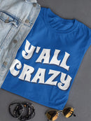 Y'all Crazy Shaped T-shirt -SmartPrintsInk Designs