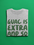 Guac Is Extra And So Am I T-shirt -SmartPrintsInk Designs
