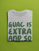 Guac Is Extra And So Am I Shaped T-shirt -SmartPrintsInk Designs