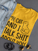My Cat And I Talk Sh*T T-shirt -SmartPrintsInk Designs