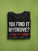 I Find It Funny Sweatshirt -SmartPrintsInk Designs