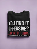 I Find It Funny Sweatshirt -SmartPrintsInk Designs