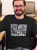 Need Coffee To Function T-shirt -SmartPrintsInk Designs