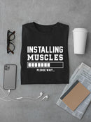 Installing Muscles T-shirt -SmartPrintsInk Designs
