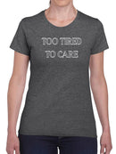 Too Tired To Care T-shirt -SmartPrintsInk Designs