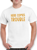 Here Comes Trouble T-shirt -SmartPrintsInk Designs
