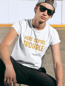 Here Comes Trouble T-shirt -SmartPrintsInk Designs