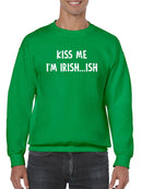 Kiss Me I'm Irish... Ish Sweatshirt -SmartPrintsInk Designs