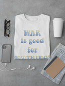 War Is Good For Nothing! T-shirt -SmartPrintsInk Designs
