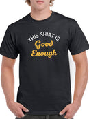 This Shirt Is Good Enough T-shirt -SmartPrintsInk Designs