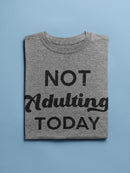 Not Adulting Today T-shirt -SmartPrintsInk Designs