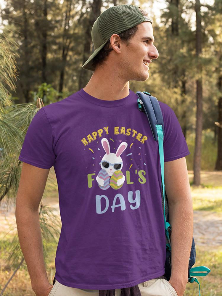 Happy Easter Fool's Day! T-shirt -SmartPrintsInk Designs