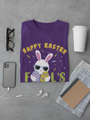 Happy Easter Fool's Day! T-shirt -SmartPrintsInk Designs
