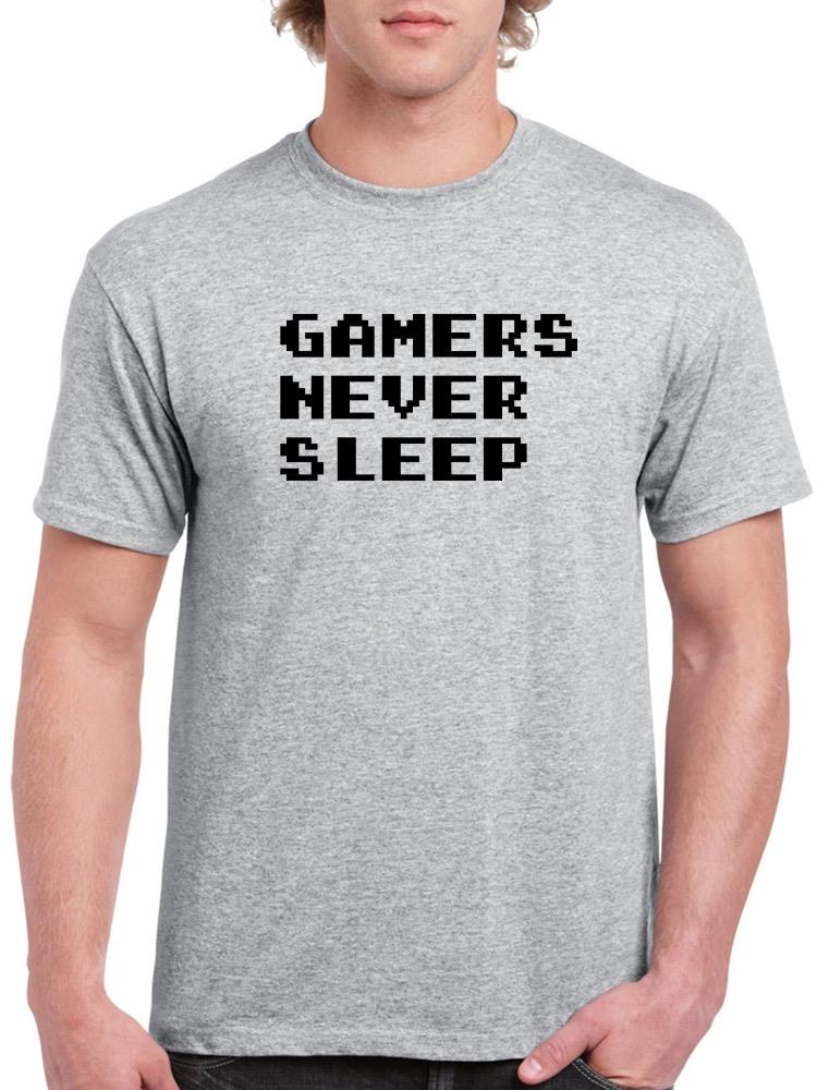 Gamers Never Sleep T-shirt -SmartPrintsInk Designs