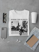 Where The Sunsets T-shirt -SmartPrintsInk Designs