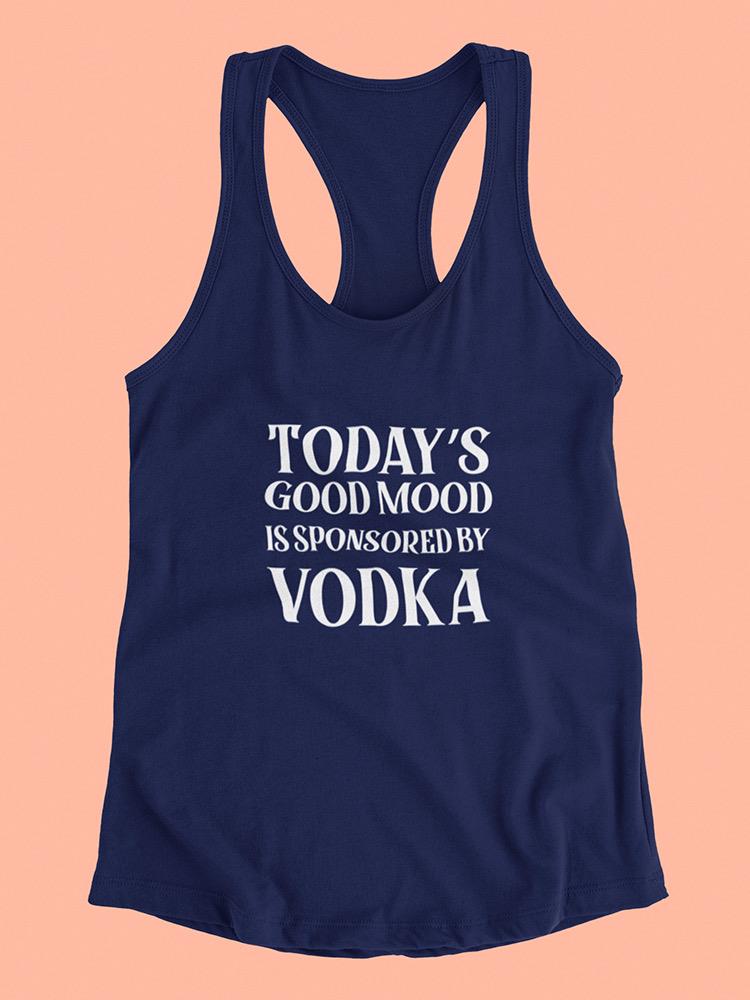 Good Mood Sponsored By Vodka Racerback Tank -SmartPrintsInk Designs
