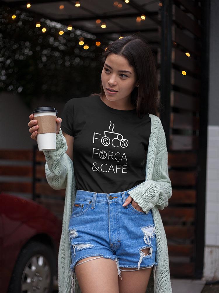 Foco Forca And Cafe Shaped T-shirt -SmartPrintsInk Designs