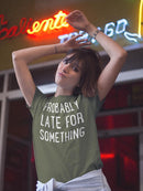 Probably Late For Something T-shirt -SmartPrintsInk Designs