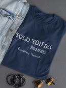 Told You So. Conspiracy Shaped T-shirt -SmartPrintsInk Designs