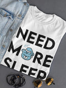 Need More Sleep Shaped T-shirt -SmartPrintsInk Designs