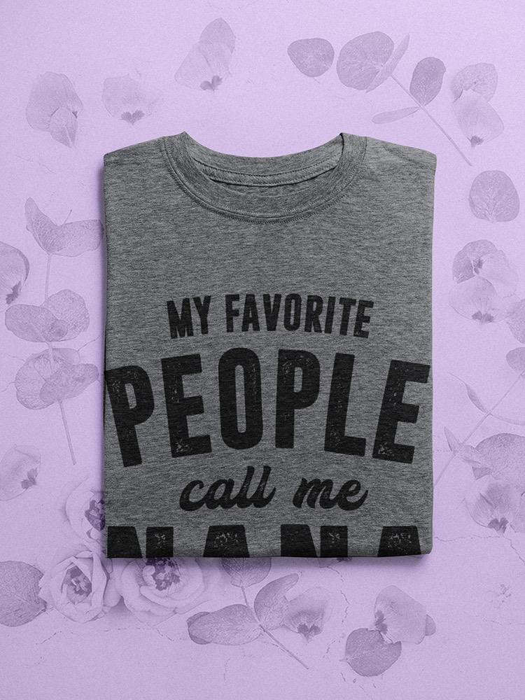 My Favorite People Call Me Nana T-shirt -SmartPrintsInk Designs