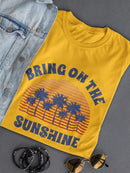Bring On The Sunshine T-shirt -SmartPrintsInk Designs
