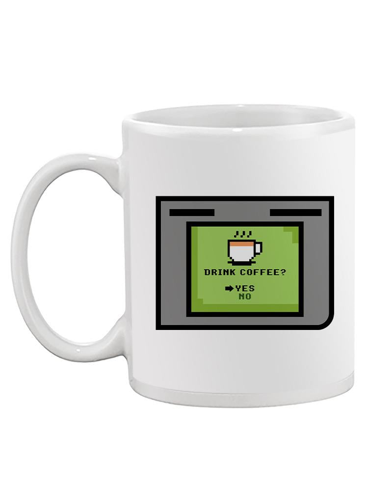 Drink Coffee? Mug -SmartPrintsInk Designs