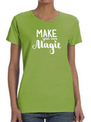 Make Your Own Magic! T-shirt -SmartPrintsInk Designs