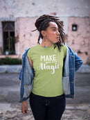 Make Your Own Magic! T-shirt -SmartPrintsInk Designs