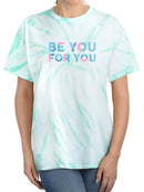 Be You For You Tie Dye Tee -SmartPrintsInk Designs