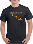I Have Potential T-shirt -SmartPrintsInk Designs