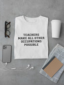 Teachers Make It Possible T-shirt -SmartPrintsInk Designs