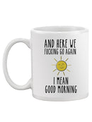 Here We F*Cking Go Again Mug -SmartPrintsInk Designs