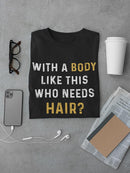 Who Needs Hair? T-shirt -SmartPrintsInk Designs