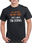 Pretend I'm Not Here T-shirt -SmartPrintsInk Designs
