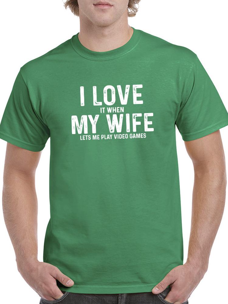 Love It When My Wife... T-shirt -SmartPrintsInk Designs