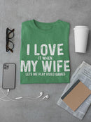 Love It When My Wife... T-shirt -SmartPrintsInk Designs