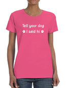 Tell Your Dog I Said Hi Shaped T-shirt -SmartPrintsInk Designs
