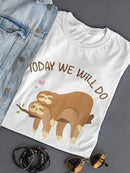 Today We Will Do Nothing Shaped T-shirt -SmartPrintsInk Designs