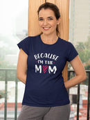 Because I'm The Mom Shaped T-shirt -SmartPrintsInk Designs