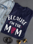 Because I'm The Mom Shaped T-shirt -SmartPrintsInk Designs